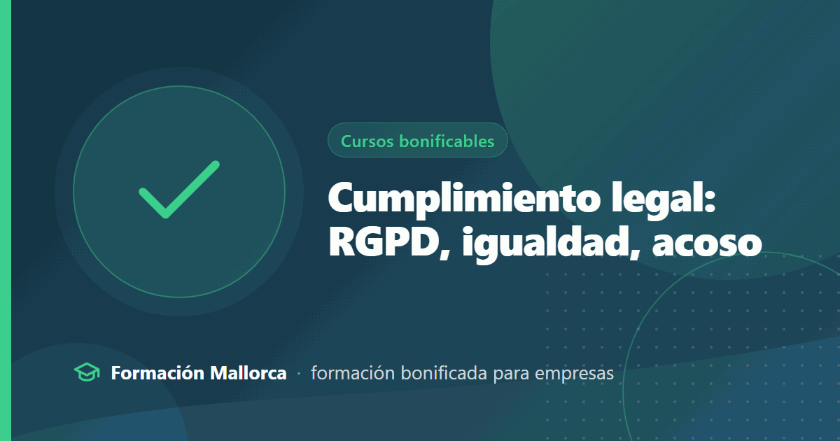 Cumplimiento legal: RGPD, igualdad, acoso